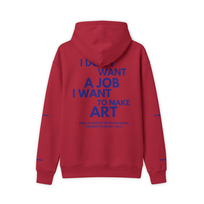 Hoodie — "I Don't Want a Job, I Want to Make Art" Pullover