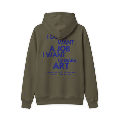 Hoodie — "I Don't Want a Job, I Want to Make Art" Pullover