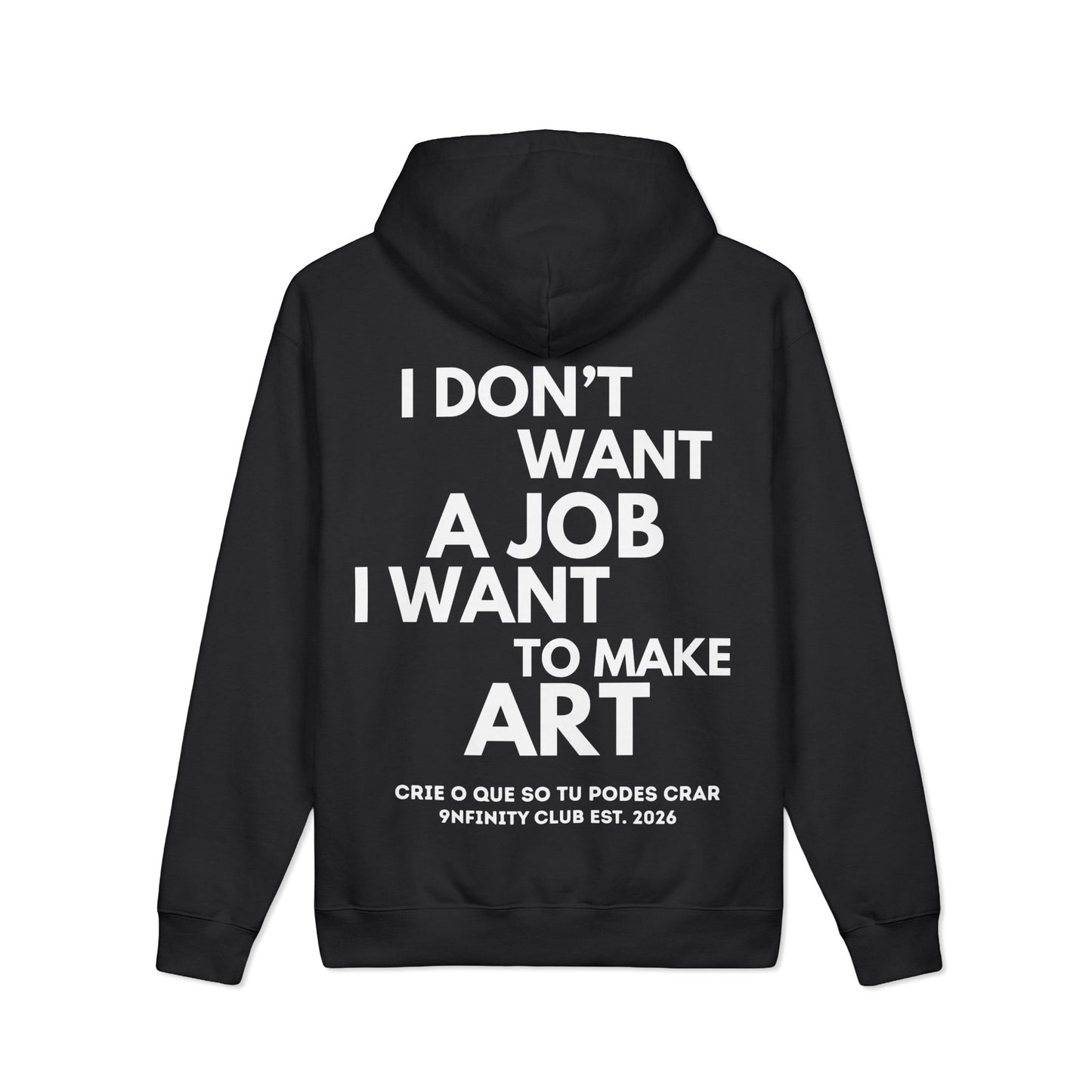 Art Career Hoodie — "I Don’t Want a Job I Want to Make Art" Graphic Hoodie