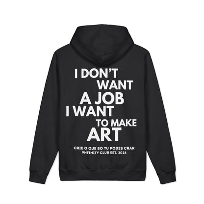 Art Career Hoodie — "I Don’t Want a Job I Want to Make Art" Graphic Hoodie