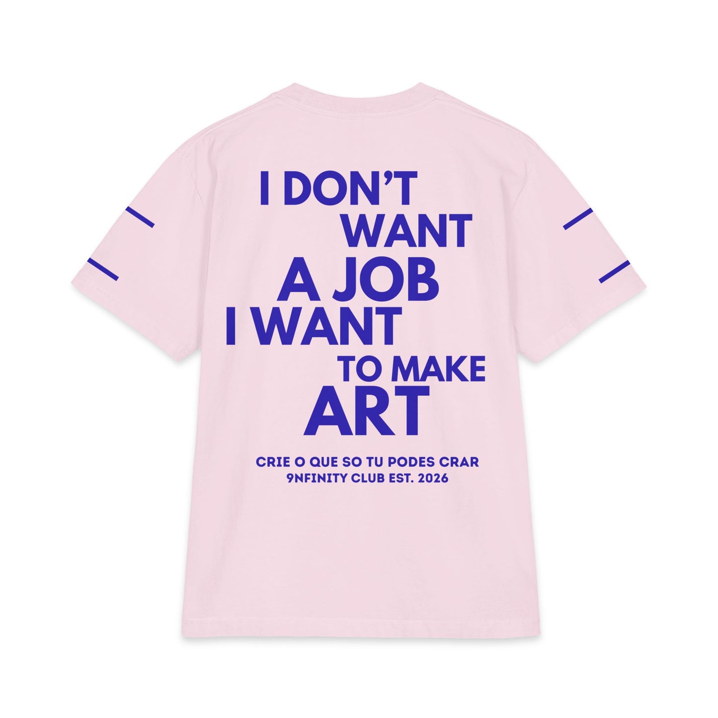 T-Shirt — "I Don't Want a Job I Want to Make Art" Graphic Tee