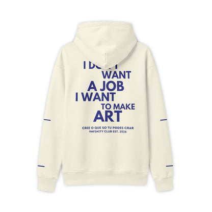 Hoodie — "I Don't Want a Job, I Want to Make Art" Pullover