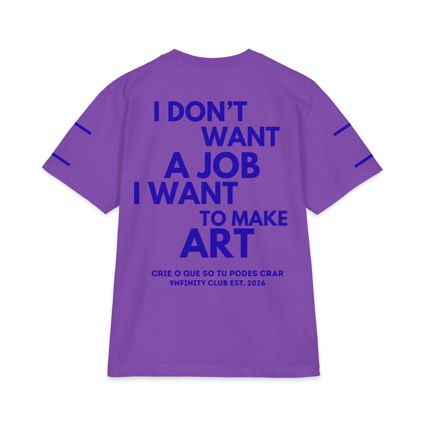 T-Shirt — "I Don't Want a Job I Want to Make Art" Graphic Tee