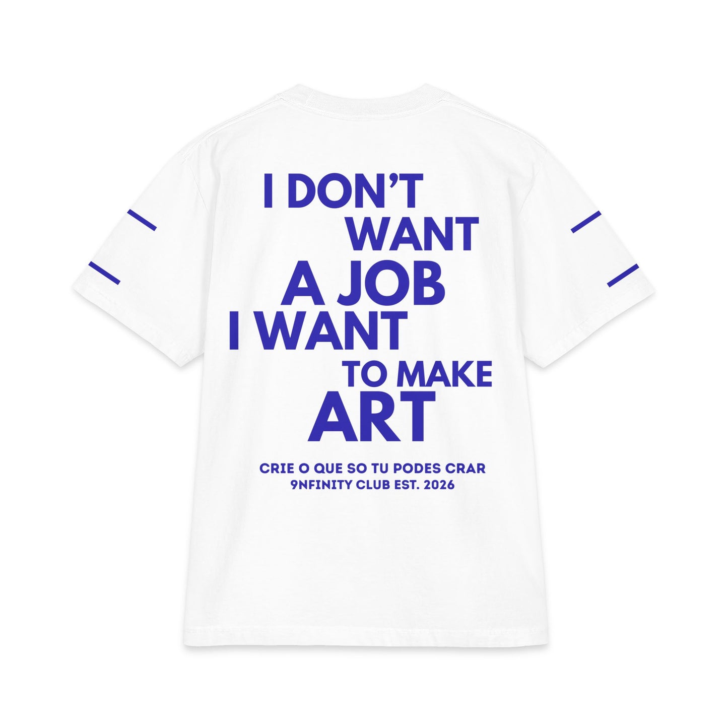 T-Shirt — "I Don't Want a Job I Want to Make Art" Graphic Tee