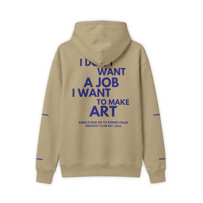 Hoodie — "I Don't Want a Job, I Want to Make Art" Pullover